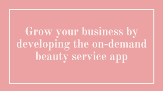 Grow your business by developing an on-demand beauty service app