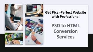 Get Pixel-Perfect Website with Professional PSD to HTML Conversion Services