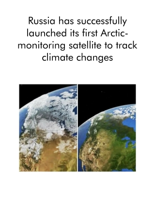 Russia Has Successfully Launched Its First Arctic-monitoring Satellite to Track Climate Changes