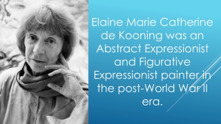 Elaine Marie Catherine de Kooning: An Abstract Expressionist and Figurative Expressionist painter in the post-World War