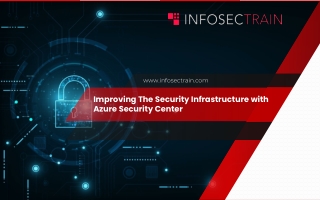 Improving The Security Infrastructure with Azure Security Center
