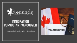 Immigration Consultant Vancouver – Kennedy Immigration Solutions