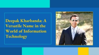 Deepak kharbanda : A Versatile Name in The World of Information Technology