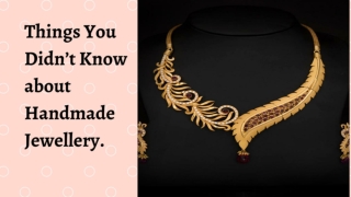 Things You Didn’t Know about Handmade Jewellery