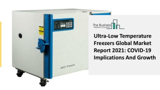 2021 Ultra-Low Temperature Freezers Market Size, Growth, Drivers, Trends And Forecast