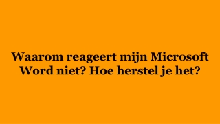 Waarom reageert mijn Microsoft Word niet? Hoe herstel je het?