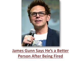 James Gunn Says He’s a Better Person After Being Fired