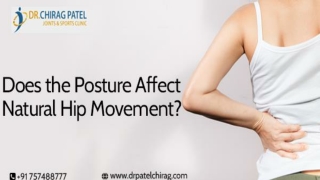 Does the Posture Affect Natural Hip Movement | Orthopedic Specialist Dr.Chirag Patel