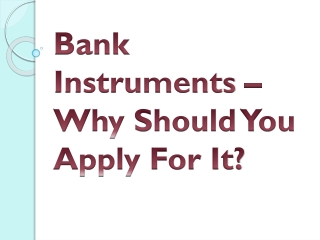 Bank Instruments – Why Should You Apply For It?