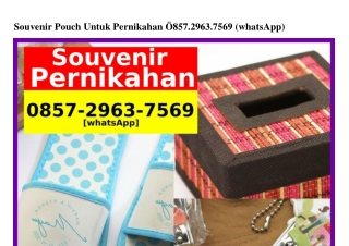 Souvenir Pouch Untuk Pernikahan O857–2963–7569(whatsApp)