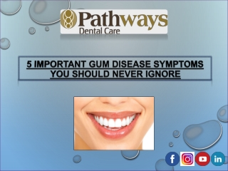 5 Important Gum Disease Symptoms You Should Never Ignore