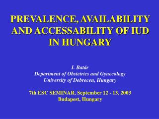 PREVALENCE, AVAILABILITY AND ACCESSABILITY OF IUD IN HUNGARY