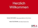 Herzlich Willkommen Norbert SCHUNKO, Regionalgesch ftsf hrer GPA-DJP Stmk. Albert KAUFMANN, Otto M bes Akademie Graz