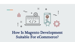 How Is Magento Development Suitable For eCommerce?