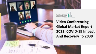 Video Conferencing Industry Analysis, Growth Drivers And Technological Advancement