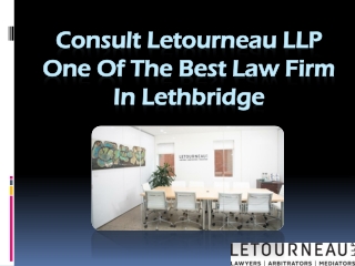 Consult Letourneau LLP One of the Best Law Firm in Lethbridge