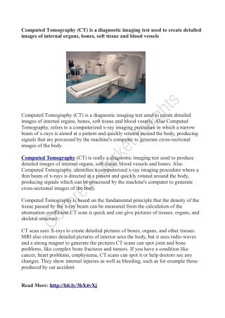 Computed Tomography:  Diagnostic Imaging Test used to Produce Detailed Images of Internal Organs, Soft Tssue, Blood Vess