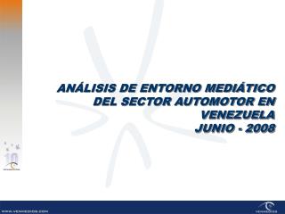ANÁLISIS DE ENTORNO MEDIÁTICO DEL SECTOR AUTOMOTOR EN VENEZUELA JUNIO - 2008