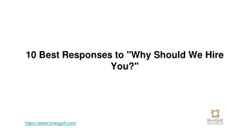 10 Best Responses to "Why Should We Hire You?"