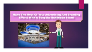 Make The Most Of Your Advertising And Branding Efforts With A Bespoke Exhibition Stand