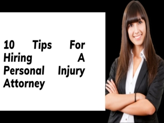 10 Tips for Hiring A Personal Injury Attorney