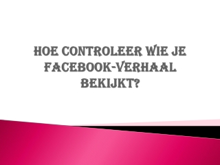 HOE CONTROLEER WIE JE FACEBOOK-VERHAAL BEKIJKT?