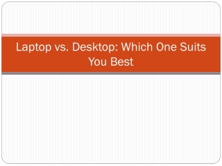 Laptop Vs Desktop - Which one suits you best?