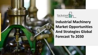 2021 Industrial Machinery Market Size, Growth, Drivers, Trends And Forecast