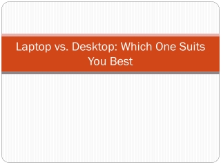 Laptop Vs Desktop - Which one suits you best?
