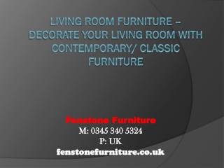 Living Room Furniture – Decorate Your Living Room With Contemporary/ Classic Furniture