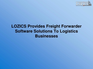 LOZICS Provides Freight Forwarder Software Solutions To Logistics Businesses