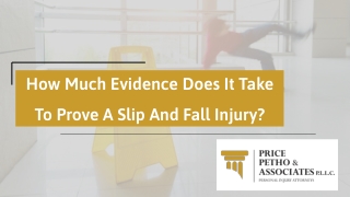 How Much Evidence Does It Take To Prove A Slip And Fall Injury?