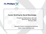 Career Briefing by David Blackledge Thoughts on Employment, Jobs and Watching Out for Yourself February 2005