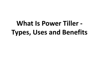 What Is Power Tiller ? Types, Uses and Benefits