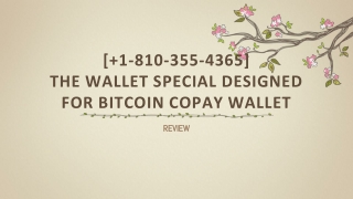[ 1-810-355-4365] The wallet special designed for bitcoin Copay wallet