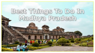 10 The Best Things To Do In Madhya Pradesh _ PDF _ PPT