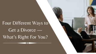 Four Different Ways to Get a Divorce — What’s Right For You?