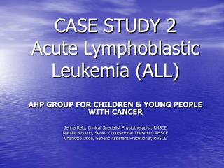 CASE STUDY 2 Acute Lymphoblastic Leukemia (ALL)