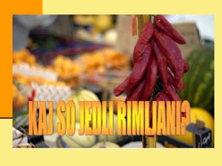 KAJ SO JEDLI RIMLJANI?