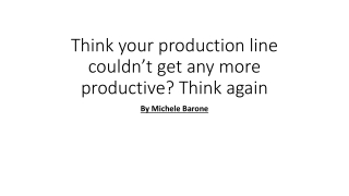 Think your production line couldn’t get any more productive? Think again