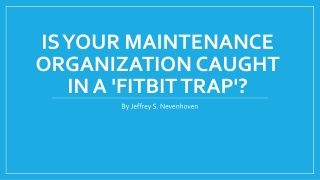 Is Your Maintenance Organization Caught in a 'Fitbit Trap'?