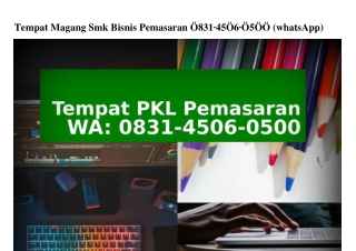 Tempat Magang Smk Bisnis Pemasaran Ö831.45Ö6.Ö5ÖÖ{WA}