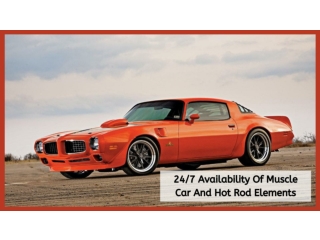 24/7 Availability Of Muscle Car And Hot Rod Elements
