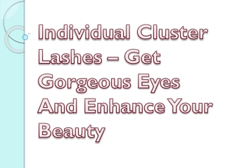 Individual Cluster Lashes – Get Gorgeous Eyes And Enhance Your Beauty