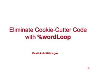 Eliminate Cookie-Cutter Code with % wordLoop