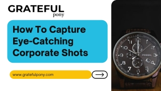 How To Capture Eye-Catching Corporate Shots