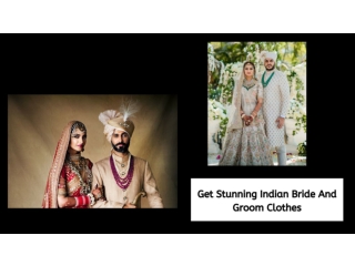 Get Stunning Indian Bride And Groom Clothes