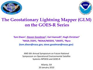 Tom Dixon 1 , Steven Goodman 2 , Earl Aamodt 3 , Hugh Christian 4 1 NASA /GSFC, 2 NOAA/NESDIS, 3 LMATC, 4 Ryco