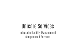 Facility Management Companies | Unicare Services