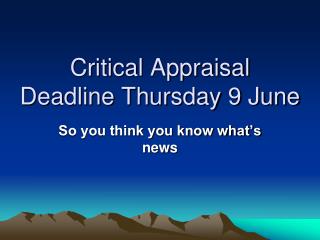 Critical Appraisal Deadline Thursday 9 June
